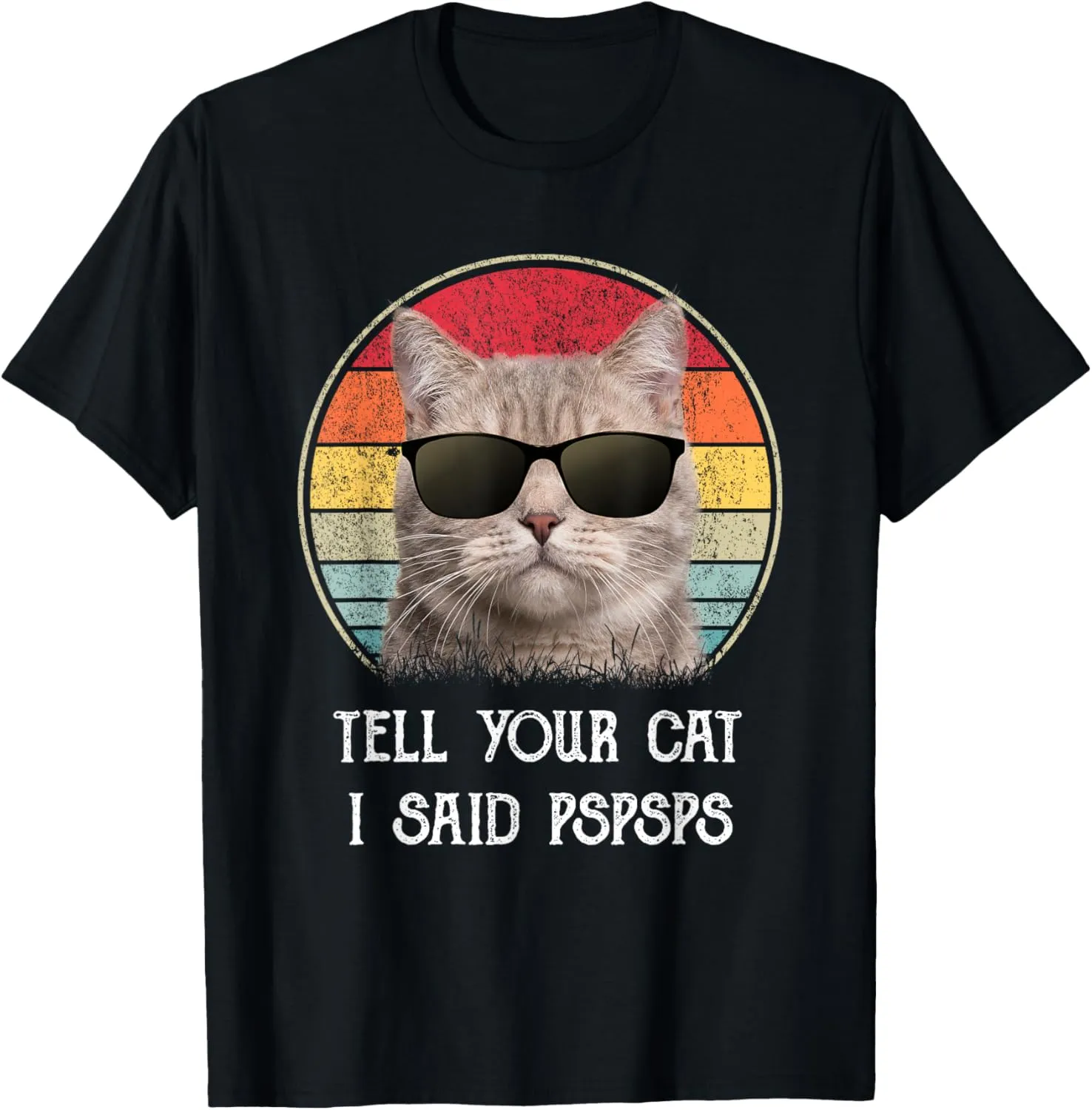 Funny Cat Shirt Retro Tell Your Cat I Said Pspsps T-Shirt