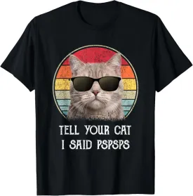 Funny Cat Shirt Retro Tell Your Cat I Said Pspsps T-Shirt